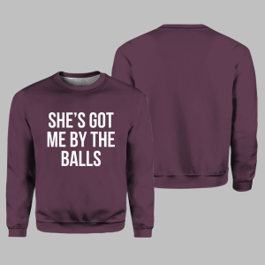 She's Got Me By The Balls Sweater