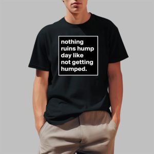 Dawnrn Nothing Ruins Hump Day Like Not Getting Humped Shirt 2 1