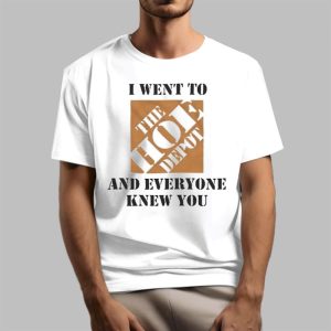 I Went To The Hoe Depot and Everyone Knew You Shirt 1