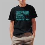 Davenport Small Town Charm Big City Corruption Shirt