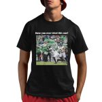 Eagles Have You Ever Tried This One Shirt