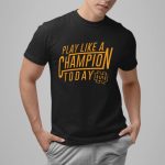 Fighting Irish Play Like A Champion Today Shirt