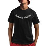 Forever Is A Feeling Shirt