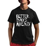 Geloy Concepcion Better Days Ahead Shirt