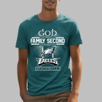 God First Family Second Then Football Eagles Shirt