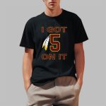 I Got 5 On It Jayden Daniels Commanders Shirt