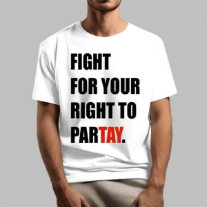 Fight For Your Right To Partay Shirt 1 1