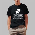 I'm A Partner I'm A Puzzle I'm The Secret Sauce And I Can't Get Into Specifics Shirt