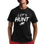 Jalen Hurts Let's Hunt Eagles Shirt