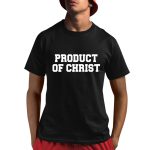 Johni Broome Product Of Christ Shirt, Hoodie