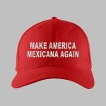 Make America Mexicana Again Hat