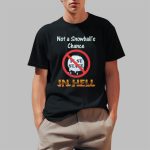 Not A Snowball's Chance In Hell Stand Up For Canada No To 51st State Shirt