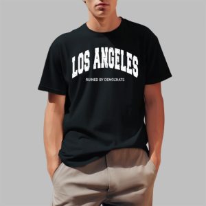 Los Angeles Ruined By Democrats Shirt 2 1
