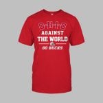Ohio Against The World Go Bucks Shirt