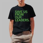 Save Us From Our Leaders Shirt