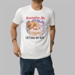 Squirrel Normalize Me Getting My Way Shirt