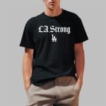 The Dodgers La Strong Shirt