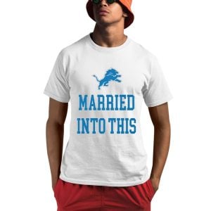 Lions Married Into This Shirt 0 1