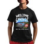 Welcome To Lynch Street Only Thee Strong Survive Shirt