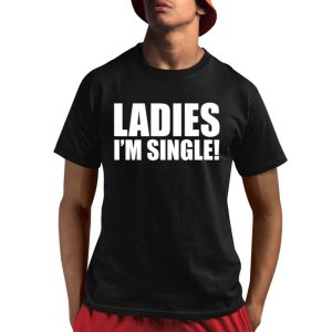 Ladies I'm Single Shirt