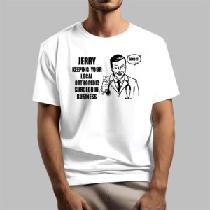 Jerry Keeping Your Local Orthopedic Surgeon In Business Shirt 1 1