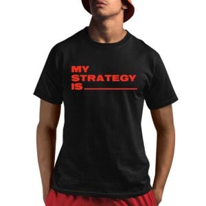Alla1ne My Strategy Is Shirt 1 1