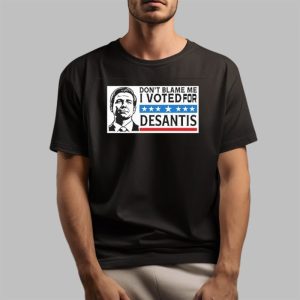 Don't Blame Me I Voted For Desantis Shirt 1