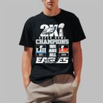 2X Super Bowl Champions LII 2017 LIX 2024 We Are All Eagles shirt
