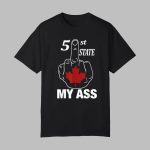 51 St State My Ass Canada Middle Finger Shirt