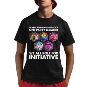 Dungeons And Dragons When Someone Attacks One Party Member We All Roll For Initiative Shirt 1 1