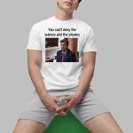 Aidan Kearney You Can't Deny The Science And The Physics Shirt