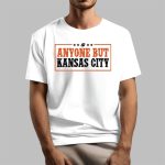 Anyone But Kansas City Shirt