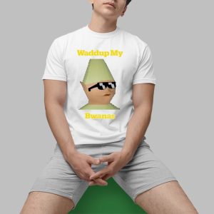 Waddup My Bwanas Shirt 0 1