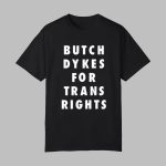 Butch Dykes For Trans Rights Shirt