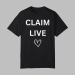 Claim Live Shirt