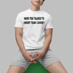Darin Gantt Have You Talked To Insert Team Cover Shirt
