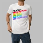 Don't Be Transphobic Racist Ableist Sexist Homophobic Shirt