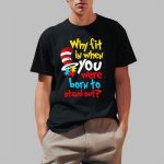 Dr. Seuss Why Fit In When You Were Born To Stand Out Autism Awareness Shirt