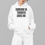 Drake Someone In Toronto Loves Me Hoodie