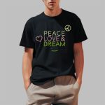 Dream Peace Love And Dream Shirt