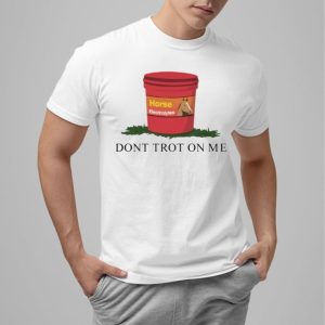 Dont Trot On Me Shirt 0