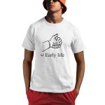 Early Life Shirt