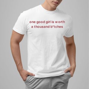 One Good Girl Is Worth A Thousand Bitches Shirt 0