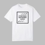 Everything Has Sucked Lately Shirt