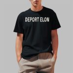 Fuck Elon Musk Deport Elon Shirt