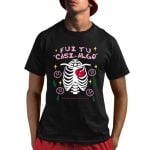 Fui Tu Casi-Algo Chale Ando Aguitado Todas Son De Paso Shirt