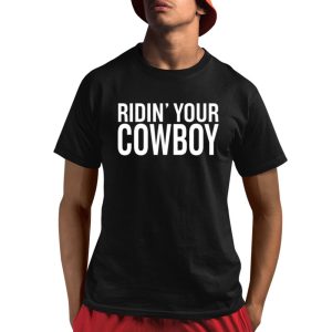 Ridin' Your Cowboy Shirt