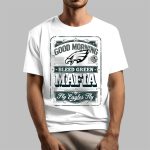 Good Morning Bleed Green Mafia Fly Eagles Fly Shirt