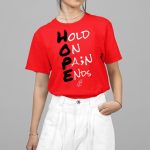 Hold On Pain Ends Shirt