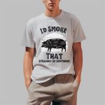 I'd Smoke That Straight Up Southern BBQ Lover Shirt